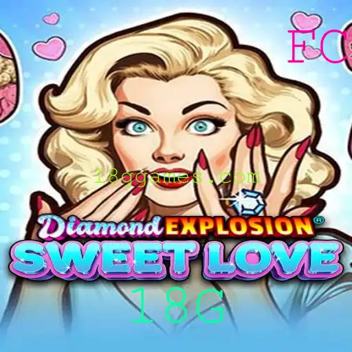 DiamondExplosionSweetLove: Um Mergulho na Diversão e Estratégia com um Toque de 18G
